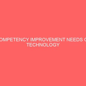 competency improvement needs of technology teachers in the implementation of basic technology in kogi state 13584