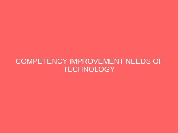competency improvement needs of technology teachers in the implementation of basic technology in kogi state 13584