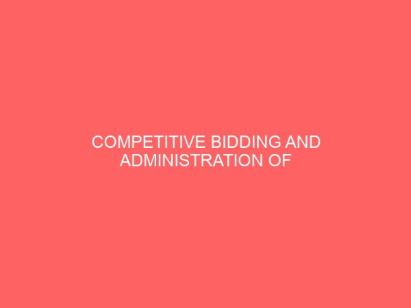 competitive bidding and administration of contract in public sector a study of ministry of works owerri imo state 106750