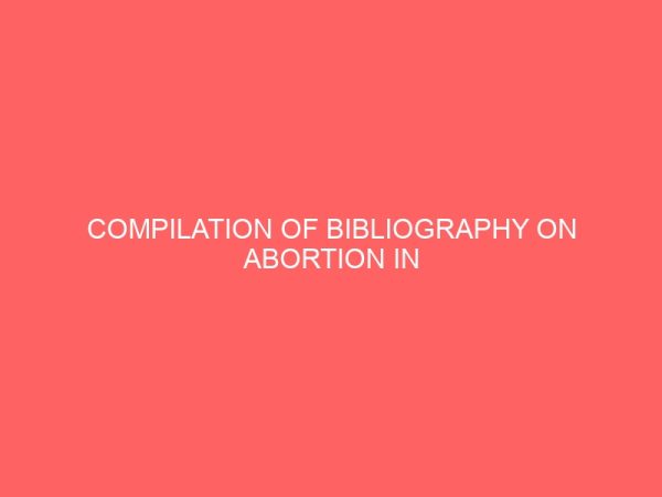 compilation of bibliography on abortion in nigeria 2009 2012 13072
