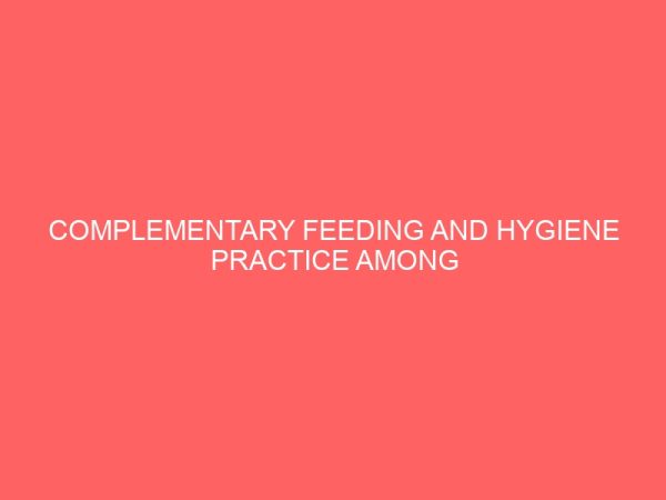complementary feeding and hygiene practice among caregivers in wadata ward bida niger state 41160