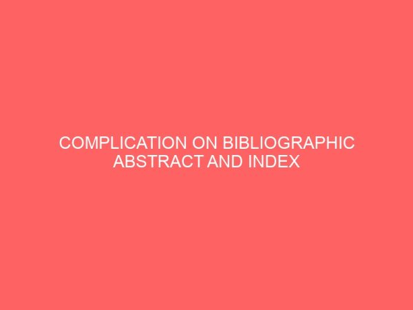 complication on bibliographic abstract and index 13073