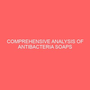 comprehensive analysis of antibacteria soaps 35640