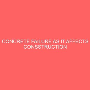 concrete failure as it affects consstruction project 25860