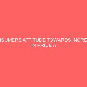 consumers attitude towards increase in price a case study of nigerian bottling company plc 35761