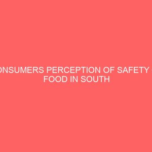 consumers perception of safety of food in south south and south east of nigeria 13496