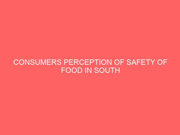 consumers perception of safety of food in south south and south east of nigeria 13496