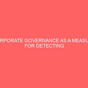 corporate governance as a measure for detecting and preventing fraud in the nigeria banking industry a case study of three banks 2003 2008 18746