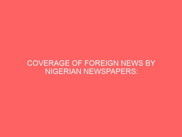 coverage of foreign news by nigerian newspapers a content analysis of vanguard and daily sun newspapers 13101
