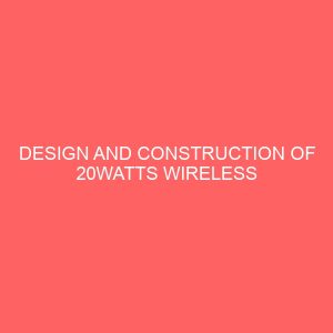 design and construction of 20watts wireless public address system 30742