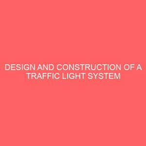 design and construction of a traffic light system 36360