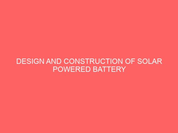 design and construction of solar powered battery charging system 36253