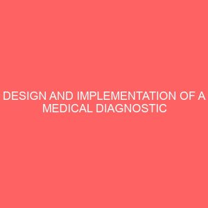 design and implementation of a medical diagnostic system 28756