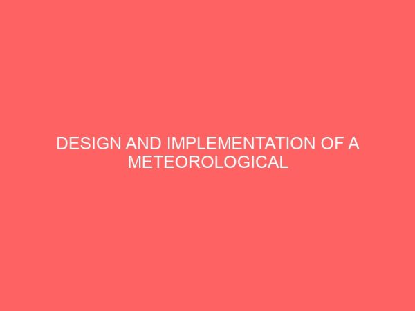 design and implementation of a meteorological system a case study of unical meteorological station 36504
