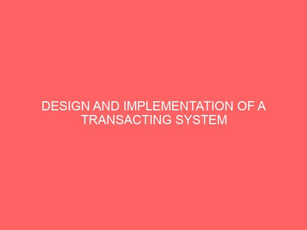 design and implementation of a transacting system or an atm machine 25533