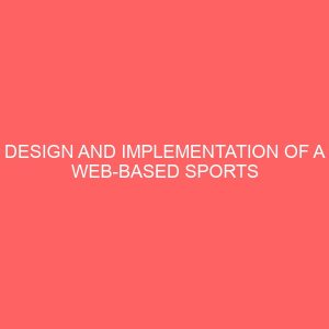 design and implementation of a web based sports stadium information management system 23019