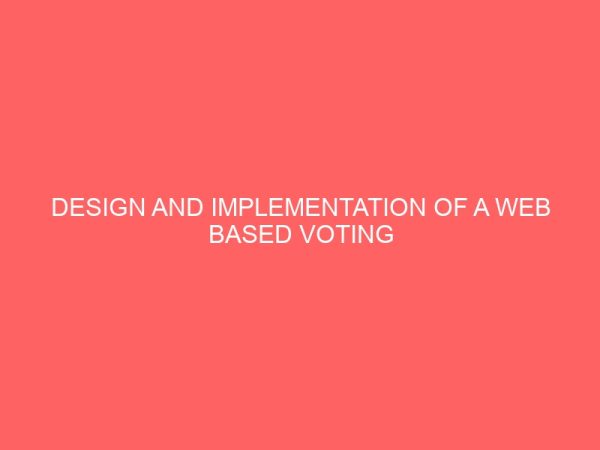design and implementation of a web based voting registration system a case study of inec enugu 12930