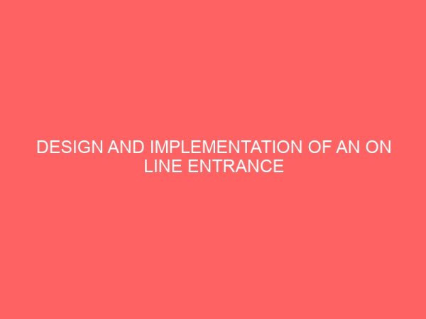 design and implementation of an on line entrance examination administration system 28414