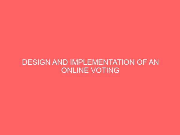 design and implementation of an online voting system a case study of ensieec enugu 25530
