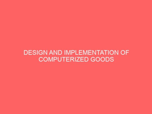 design and implementation of computerized goods transportation management information system 25418