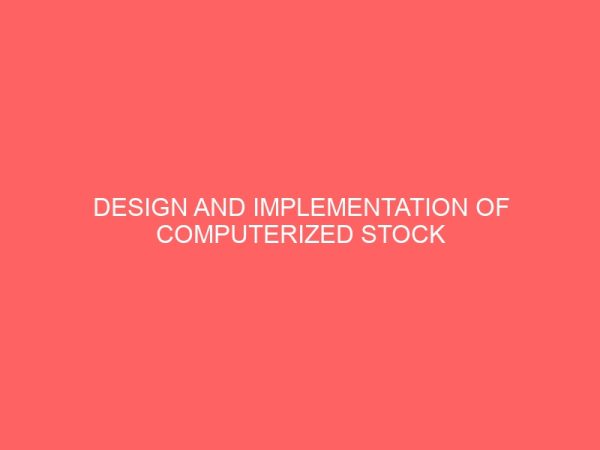 design and implementation of computerized stock marketing report a case study of nigeria stock exchange commission 28193