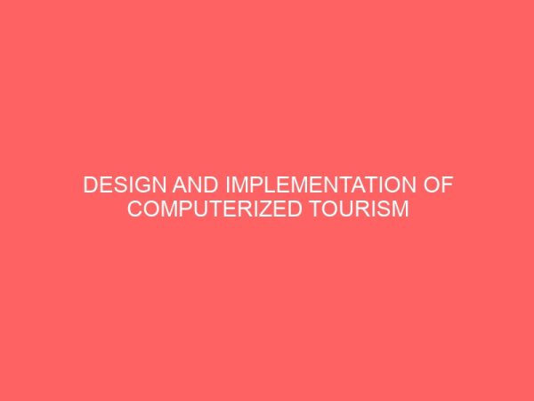 design and implementation of computerized tourism information system a case study of enugu state tourism board 25690