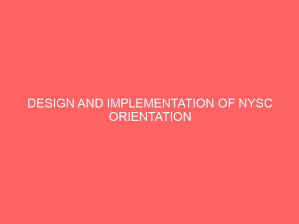 design and implementation of nysc orientation camp information system 28312