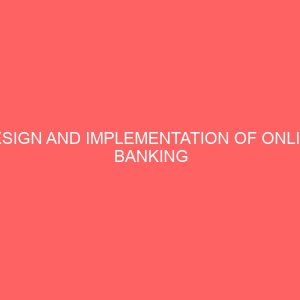 design and implementation of online banking system a case study of fresh savings and loans bank 28984
