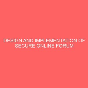 design and implementation of secure online forum for staff and student case study of computer science department university of portharcourt 25680