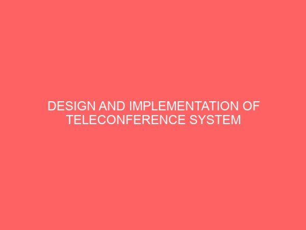 design and implementation of teleconference system 28956