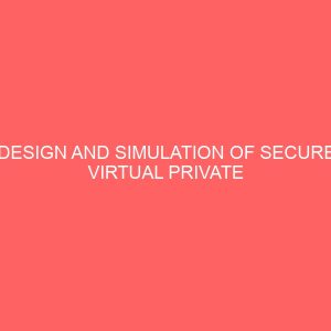design and simulation of secure virtual private network vpn over an open network internet infrastructure 25429