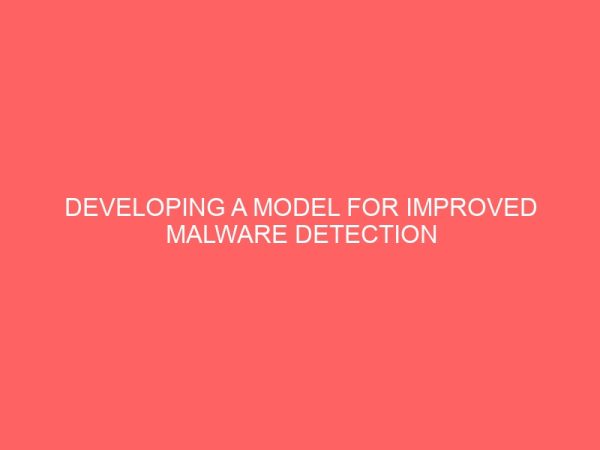 developing a model for improved malware detection 24207
