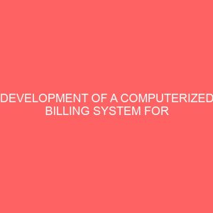 development of a computerized billing system for federal medical centre 22337