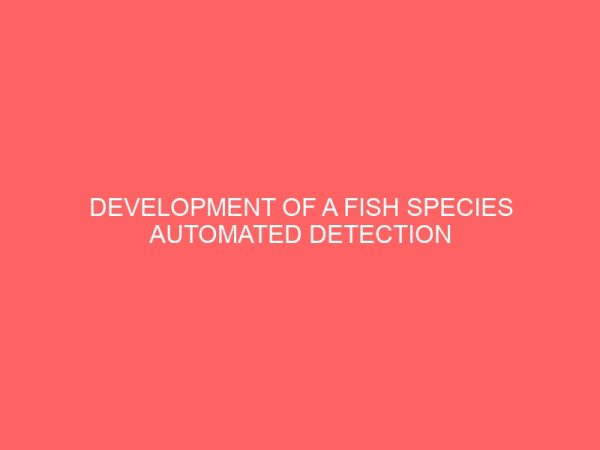 development of a fish species automated detection system 23150