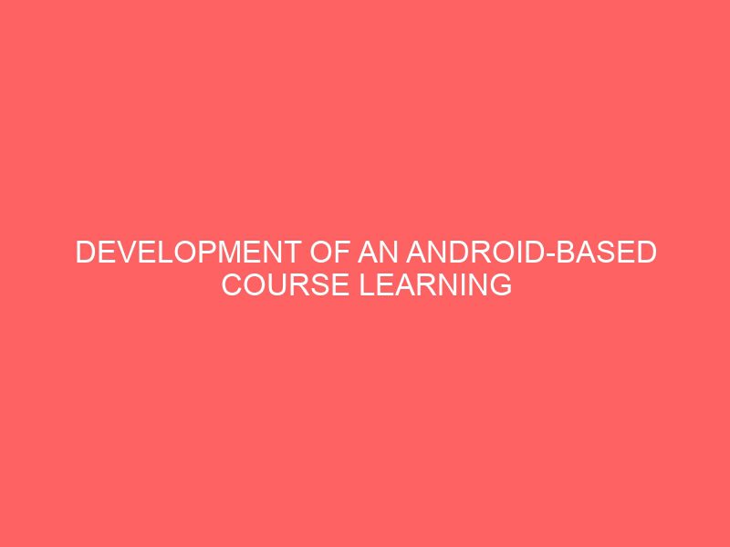 development of an android based course learning materials application for computer science student 24154