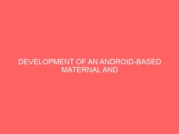 development of an android based maternal and child care information management system 22315