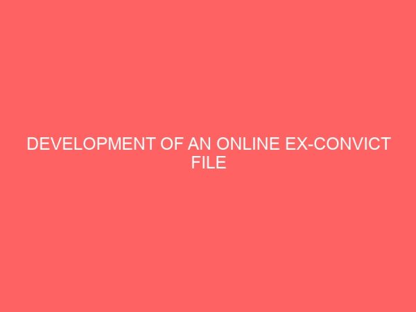 development of an online ex convict file maintenance system a case study of imo state prison owerri 23016