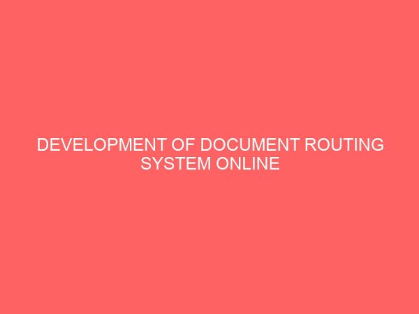 development of document routing system online application and approval of loan a case study of a case study of lapo micro finance bank 28656