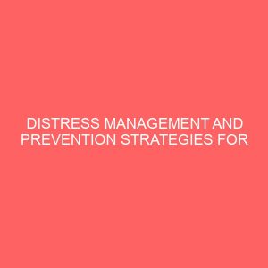 distress management and prevention strategies for the nigerian banking system a case study of union bank of nigeria plc 18749