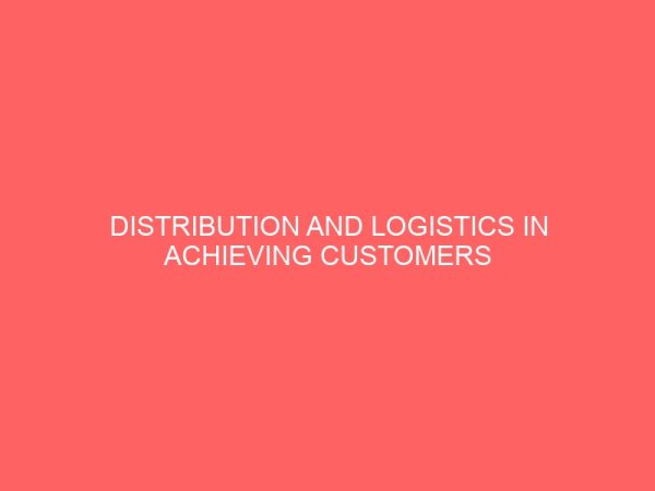 distribution and logistics in achieving customers satisfaction 2 17501