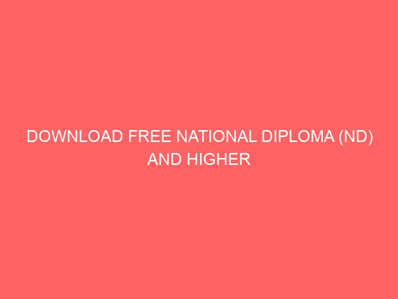 download free national diploma nd and higher national diploma hnd project topics and materials pdf and doc ms word in nigeria for undergraduate students hire a writer masters thesis journal 15209