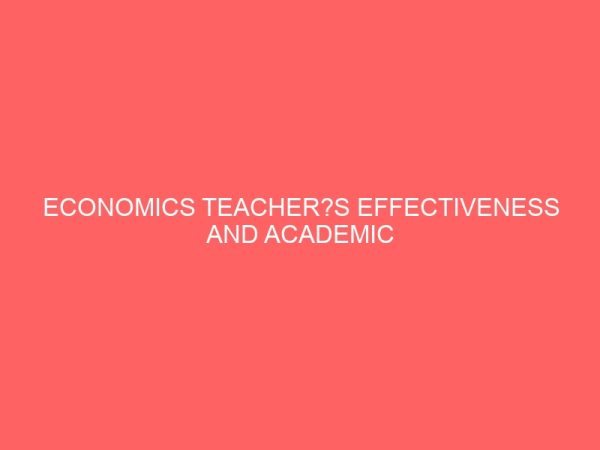 economics teachers effectiveness and academic performance of senior secondary school students in owerri municipal council 2 13042