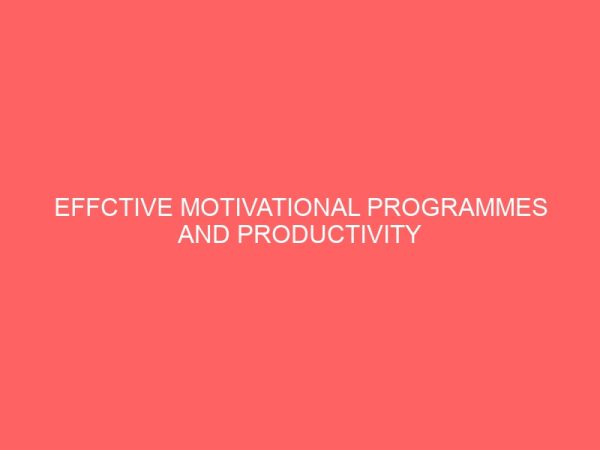 effctive motivational programmes and productivity in government parastatals 27427