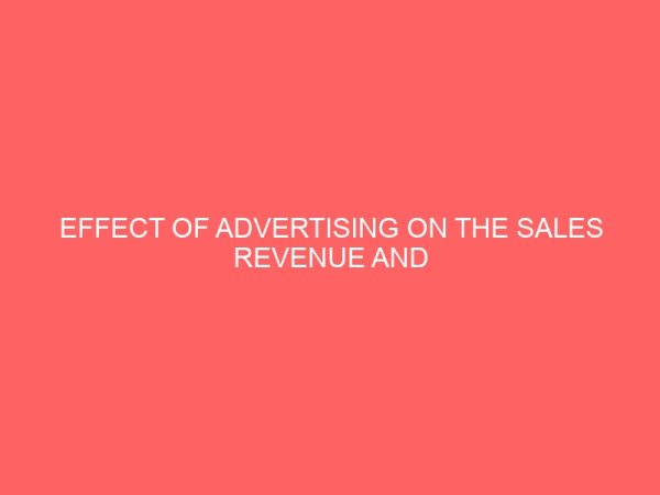 effect of advertising on the sales revenue and profitability of selected food and beverages firms in nigeria 14137