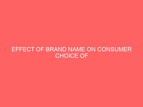 effect of brand name on consumer choice of telecommunication service providers a study of abia state university students 42180