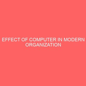 effect of computer in modern organization 2 17505