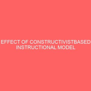 effect of constructivistbased instructional model on students achievement in biology and critical thinking skills 32051