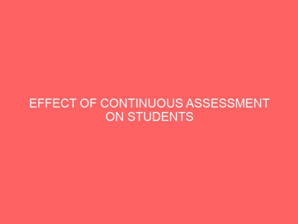 effect of continuous assessment on students achievement 30611
