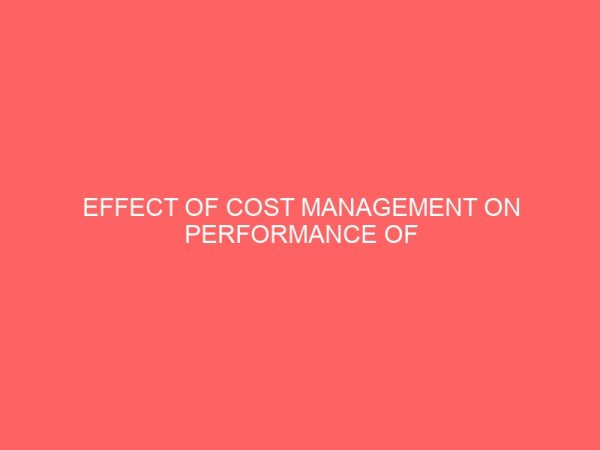 effect of cost management on performance of manufacturing industries a study of partazon zachonis pz nigeria limited 18066