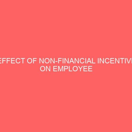 effect of non financial incentive on employee performance case study of federal polytechnic bida 39408
